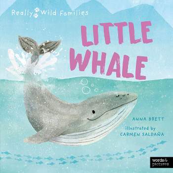 Little Whale - (Really Wild Families) by  Anna Brett (Hardcover)