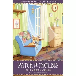 Patch of Trouble - (Southern Quilting Mystery) by  Elizabeth Craig (Paperback)