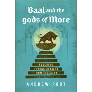 Baal and the Gods of More - by  Andrew Root (Paperback) - 1 of 1