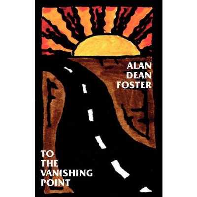 To the Vanishing Point - by  Alan Dean Foster (Paperback)