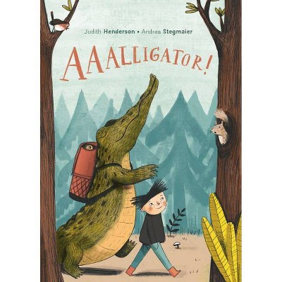 Aaalligator! - by  Judith Henderson (Hardcover)