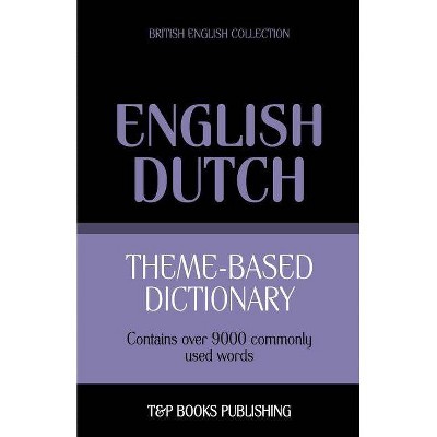 Theme-based dictionary British English-Dutch - 9000 words - by  Andrey Taranov (Paperback)