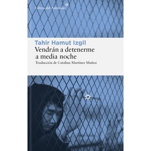 Vendrán a Detenerme a Media Noche - by  Izgil Tahir Hamut (Paperback) - 1 of 1