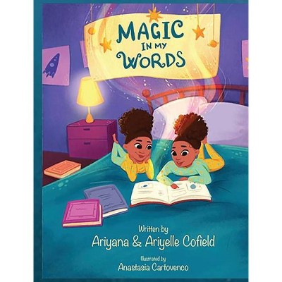 Magic In My Words - by  Ariyana Cofield & Ariyelle Cofield (Hardcover)