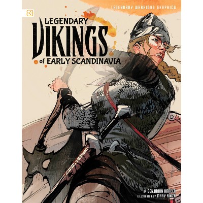 Legendary Vikings of Early Scandinavia - (Legendary Warriors Graphics) by  Benjamin Harper (Paperback)
