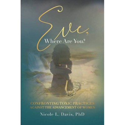 Eve, Where Are You? - by  Nicole L Davis Phd (Paperback)