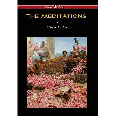 Meditations of Marcus Aurelius (Wisehouse Classics Edition) - (Hardcover)