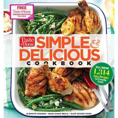 Taste of Home Simple & Delicious Cookbook - by  Editors at Taste of Home (Hardcover)