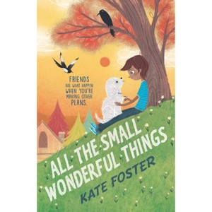 All the Small Wonderful Things - by Kate Foster - 1 of 1