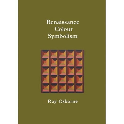 Renaissance Colour Symbolism - by  Roy Osborne (Paperback)