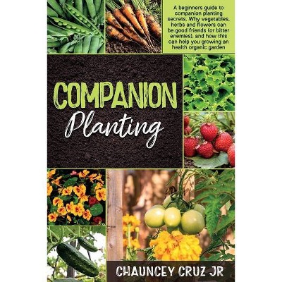 Companion Planting - by  Chaunchey Cruz (Paperback)