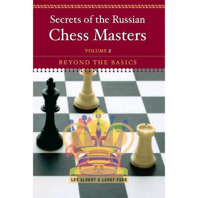 Secrets of the Russian Chess Masters - by  Lev Alburt & Larry Parr (Paperback)