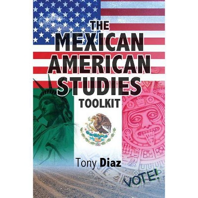 The Mexican American Studies Toolkit - by  Diaz (Paperback)