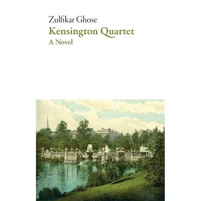 Kensington Quartet - (American Literature) by  Zulfikar Ghose (Paperback)