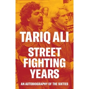 Street Fighting Years - by  Tariq Ali (Paperback) - 1 of 1
