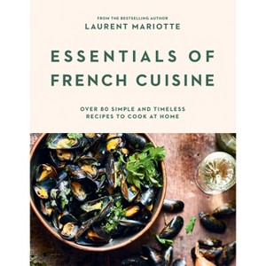 Essentials of French Cuisine - by  Laurent Mariotte (Hardcover) - 1 of 1