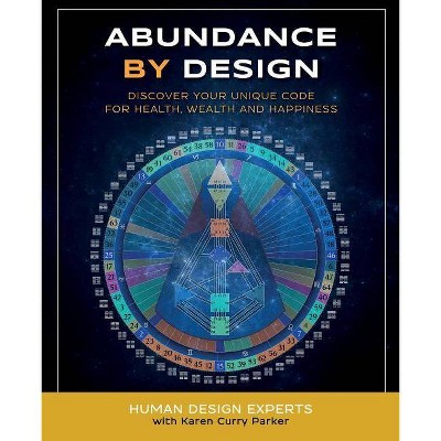 Abundance by Design - (Life by Human Design) by  Karen Curry Parker (Paperback)