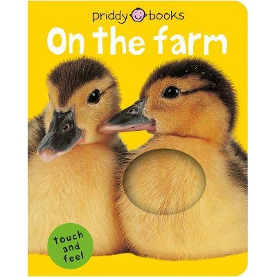 Bright Baby Touch & Feel on the Farm - (Bright Baby Touch and Feel) by  Roger Priddy (Board Book)