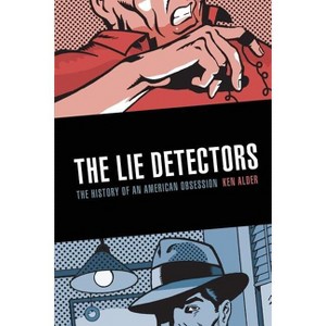 The Lie Detectors - by  Ken Alder (Paperback) - 1 of 1