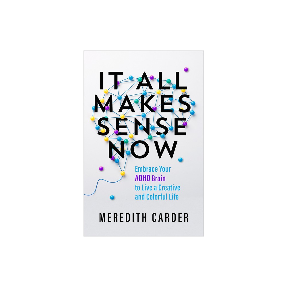 It All Makes Sense Now - by Meredith Carder (Paperback)