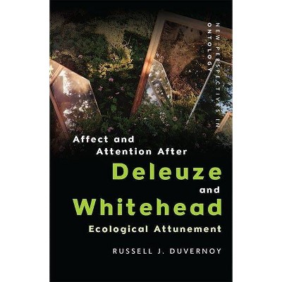 Affect and Attention After Deleuze and Whitehead - (New Perspectives in Ontology) by  Russell J Duvernoy (Hardcover)