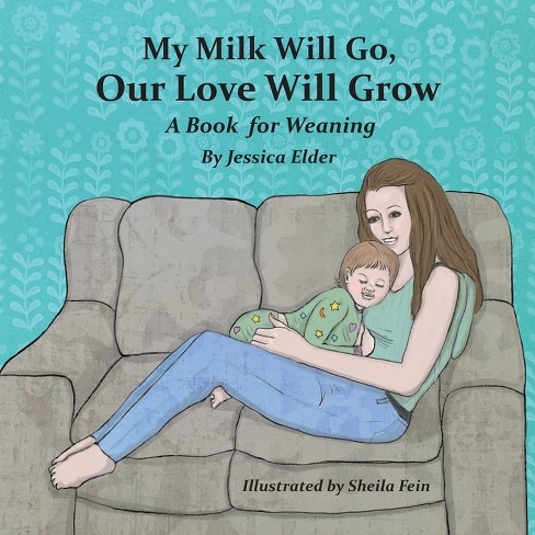 My Milk Will Go, Our Love Will Grow - by Jessica Elder - image 1 of 1