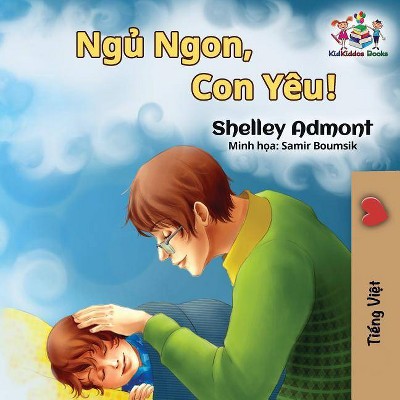 Goodnight, My Love! (Vietnamese language book for kids) - (Vietnamese Bedtime Collection) by  Shelley Admont & Kidkiddos Books (Paperback)