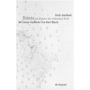 Dante als Dichter der irdischen Welt - 2nd Edition by  Erich Auerbach (Hardcover) - 1 of 1