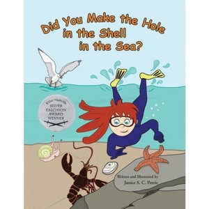 Did You Make the Hole in the Shell in the Sea? - (Seatales Sea Animal) by  Janice S C Petrie (Paperback) - 1 of 1