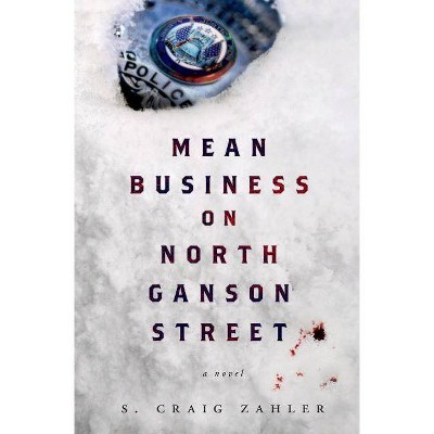 Mean Business on North Ganson Street - by  S Craig Zahler (Hardcover)