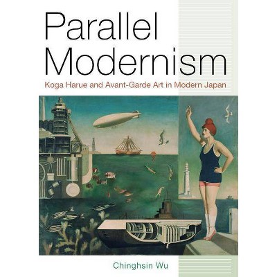 Parallel Modernism - by  Chinghsin Wu (Hardcover)