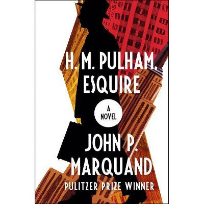 H. M. Pulham, Esquire - by  John P Marquand (Paperback)
