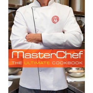 Masterchef: The Ultimate Cookbook - by  The Contestants and Judges of Masterchef (Hardcover) - 1 of 1