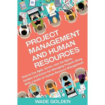 Project Management and Human Resources - by  Wade Golden (Paperback)
