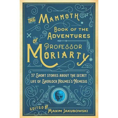The Mammoth Book of the Adventures of Professor Moriarty - by  Maxim Jakubowski (Paperback)
