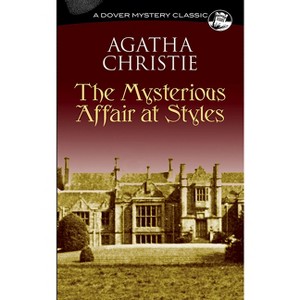The Mysterious Affair at Styles - (Dover Mystery Classics) by  Agatha Christie (Paperback) - 1 of 1