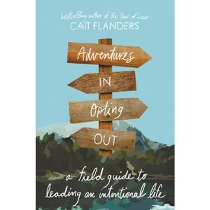 Adventures in Opting Out - by  Cait Flanders (Hardcover) - 1 of 1
