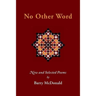 No Other Word - by  Barry McDonald (Paperback)