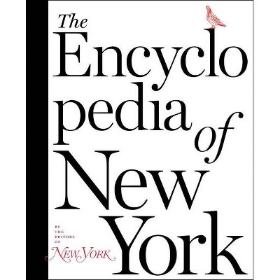 The Encyclopedia of New York - by  The Editors of New York Magazine (Hardcover)