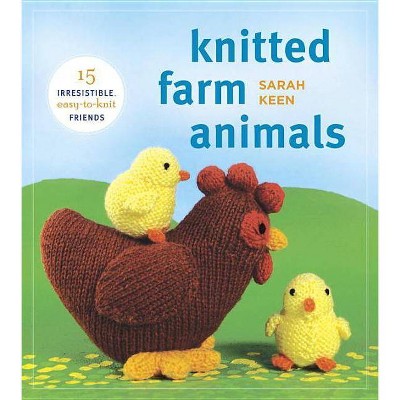 Knitted Farm Animals - by  Sarah Keen (Paperback)