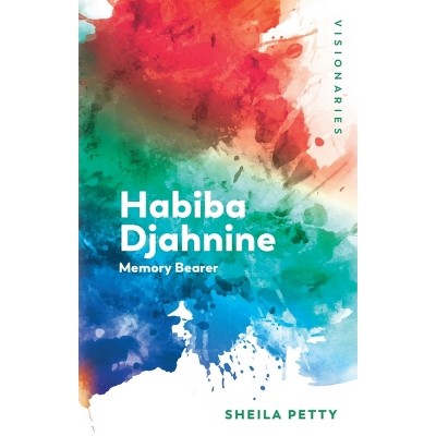 Habiba Djahnine - (Visionaries: The Work of Women Filmmakers) by  Sheila Petty (Paperback)