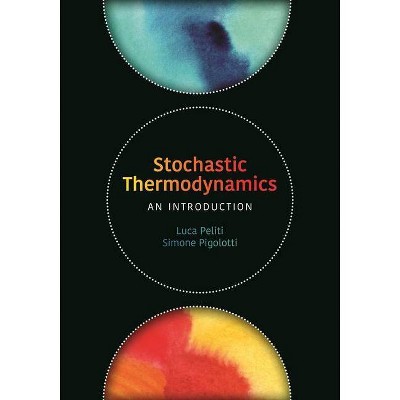 Stochastic Thermodynamics - by  Luca Peliti & Simone Pigolotti (Hardcover)