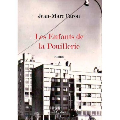 Les Enfants de la Pouillerie - by  Jean-Marc Caron (Paperback)