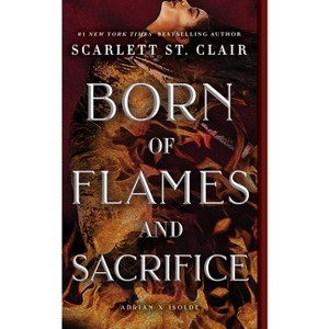 Born of Flames and Sacrifice - (Adrian X Isolde) by  Scarlett St Clair (Paperback) - 1 of 1