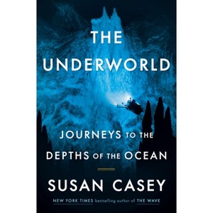 The Underworld - by Susan Casey - 1 of 1