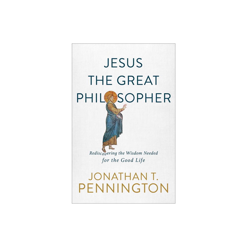 Jesus the Great Philosopher - by Jonathan T Pennington (Paperback)