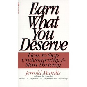 Earn What You Deserve - by  Jerrold Mundis (Paperback) - 1 of 1