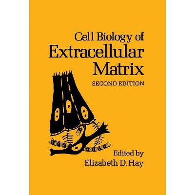 Cell Biology of Extracellular Matrix - by  E D Hay (Paperback)