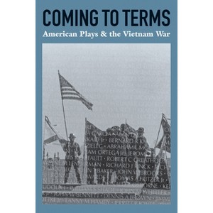 Coming to Terms: American Plays & the Vietnam War - 2nd Edition by  James Reston (Paperback) - 1 of 1