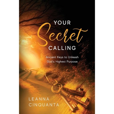 Your Secret Calling - by  Leanna Cinquanta (Paperback)